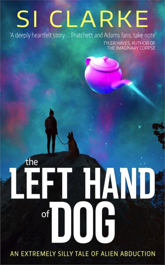 Cover - The Left Hand of Dog by SI Clarke - A pink teapot flies through a starry sky over the silhouette of a person and a dog on a hill
